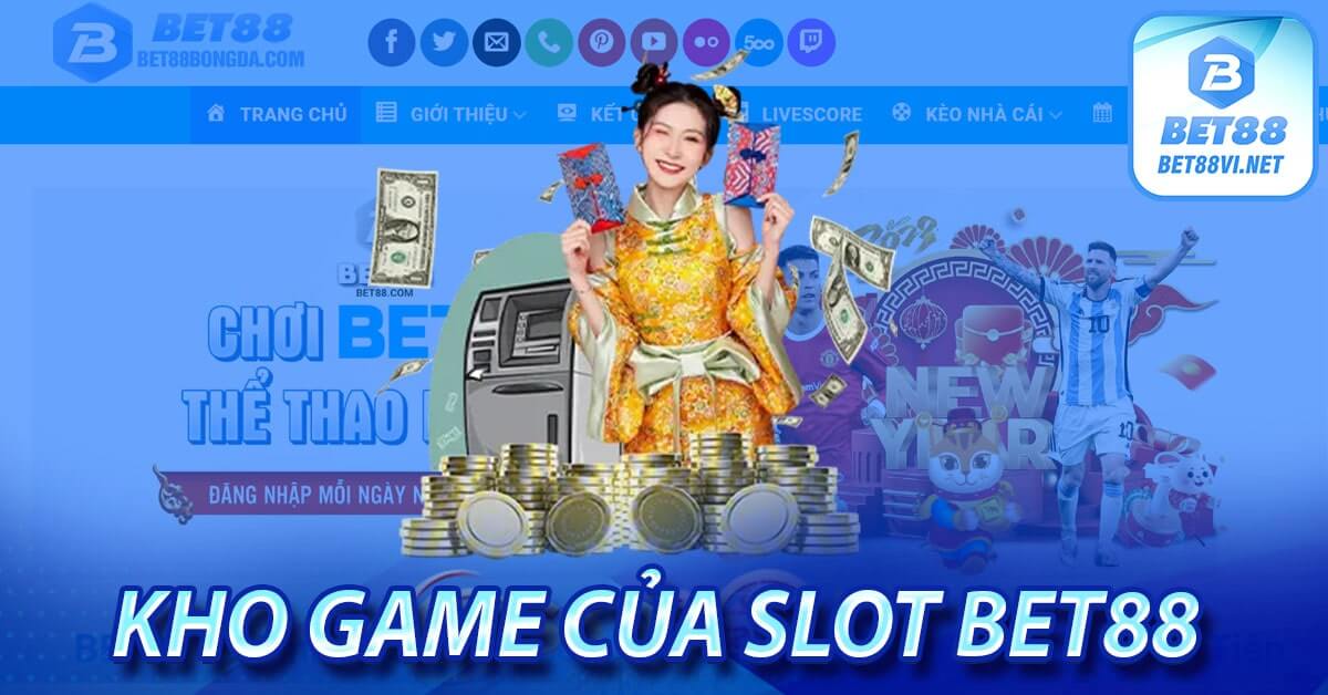 Kho game của Slot Bet88