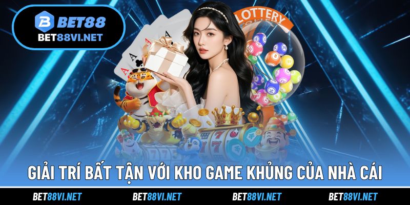 Giải trí bất tận với kho game siêu khủng của nhà cái
