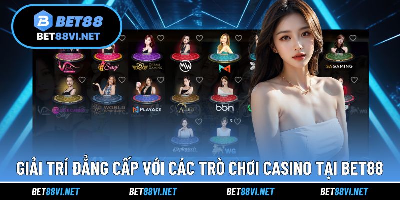 Giải trí đẳng cấp với các trò chơi casino tại nhà cái